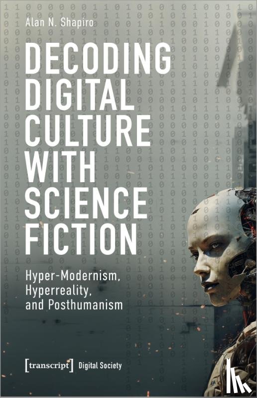 Shapiro, Alan N. - Decoding Digital Culture with Science Fiction