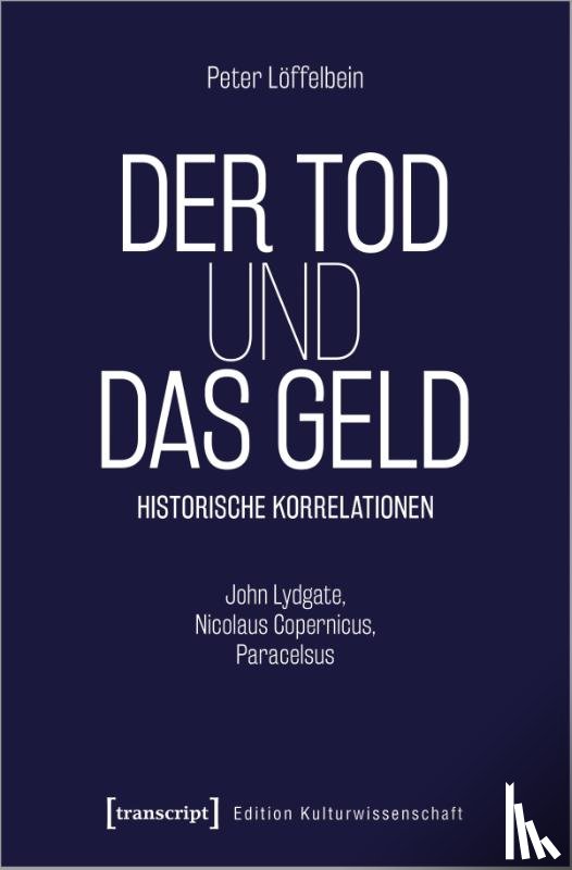 Löffelbein, Peter - Der Tod und das Geld - Historische Korrelationen