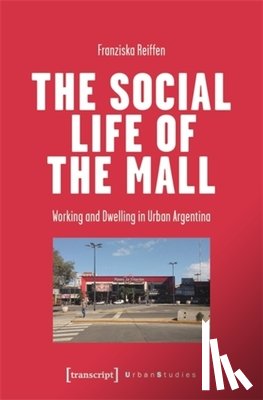 Reiffen, Franziska - The Social Life of the Mall