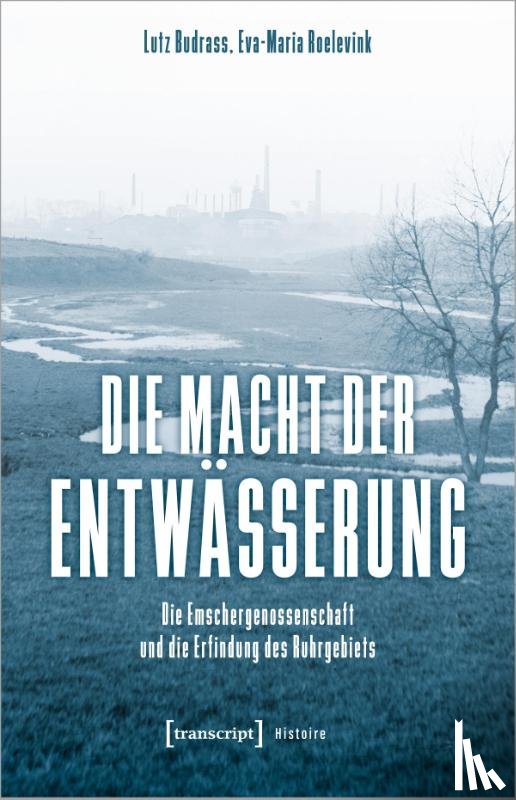 Budrass, Lutz, Roelevink, Eva-Maria - Die Macht der Entwässerung