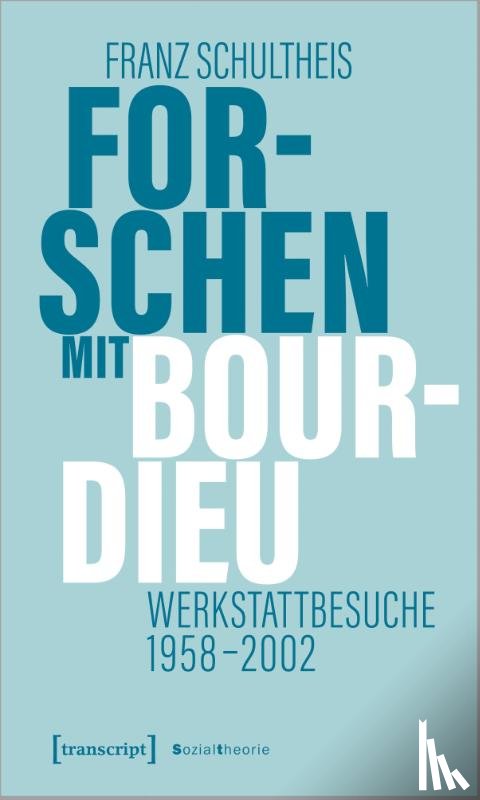 Schultheis, Franz - Forschen mit Bourdieu