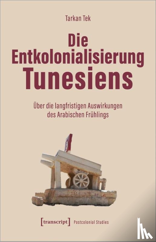 Tek, Tarkan - Die Entkolonialisierung Tunesiens