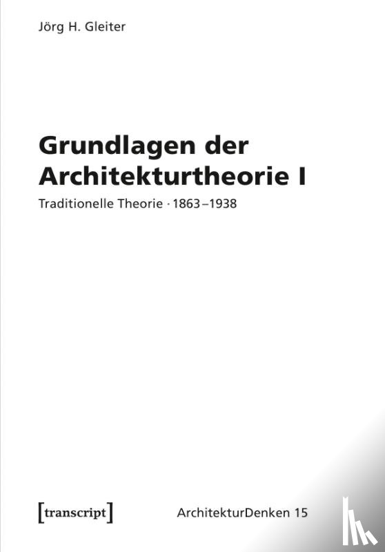 Gleiter, Jörg H. - Grundlagen der Architekturtheorie I