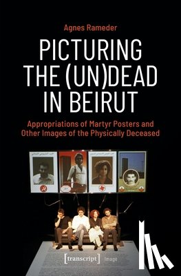 Rameder, Agnes - Picturing the (Un)Dead in Beirut