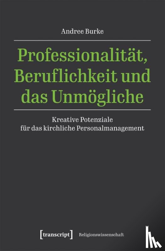 Burke, Andree - Professionalität, Beruflichkeit und das Unmögliche