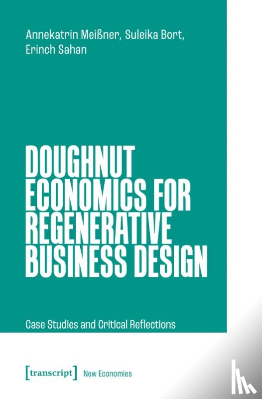 Meißner, Annekatrin, Bort, Suleika, Sahan, Erinch - Doughnut Economics for Regenerative Business Design