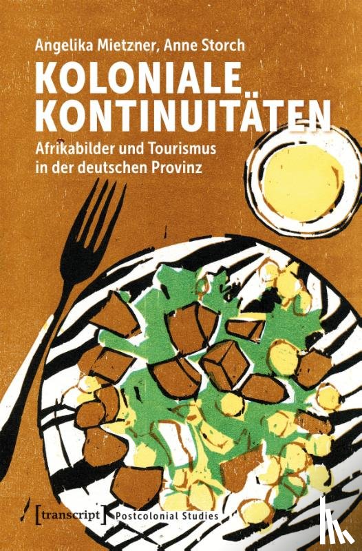 Mietzner, Angelika, Storch, Anne - Koloniale Kontinuitäten