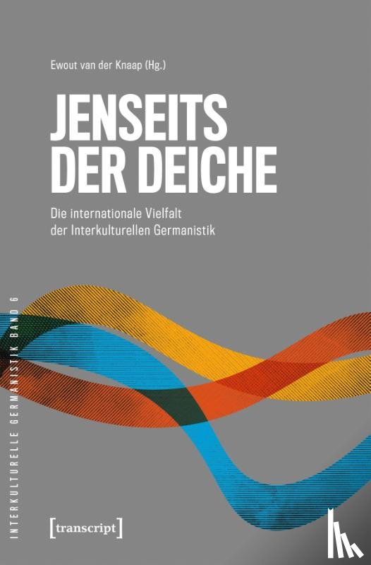  - Jenseits der Deiche - Die internationale Vielfalt der Interkulturellen Germanistik