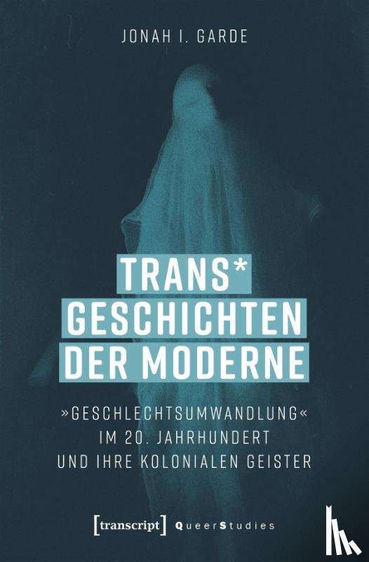 Garde, Jonah I. - Trans* Geschichten der Moderne