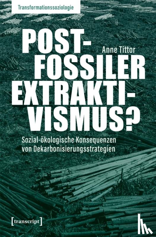 Tittor, Anne - Postfossiler Extraktivismus?