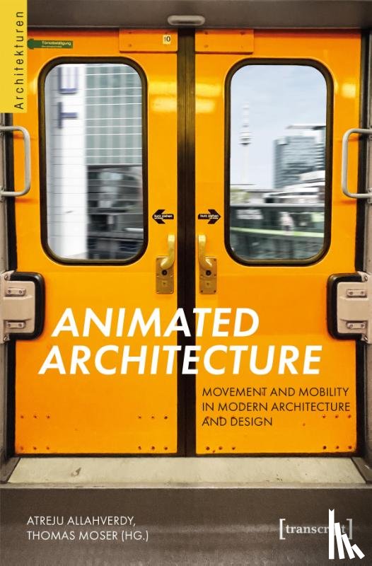  - Animated Architecture - Movement and Mobility in Modern Architecture and Design