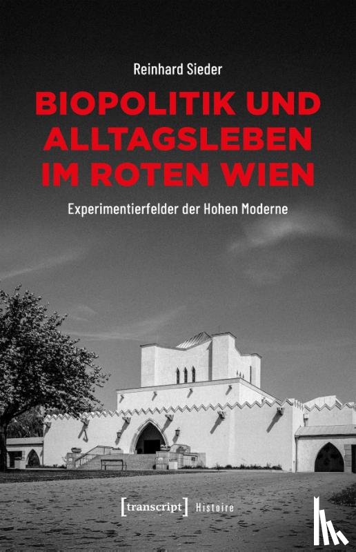 Sieder, Reinhard - Biopolitik und Alltagsleben im Roten Wien