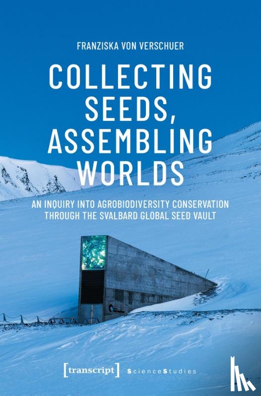 Verschuer, Franziska von - Collecting Seeds, Assembling Worlds