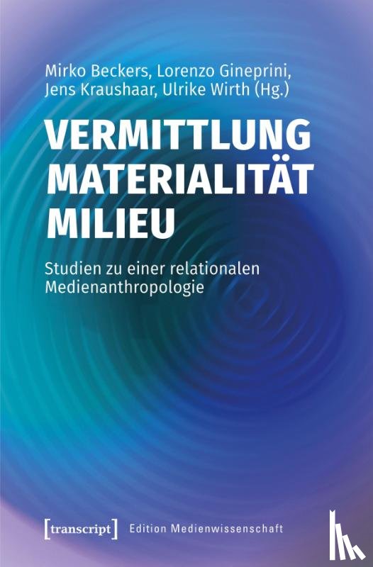  - Vermittlung - Materialität - Milieu