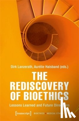  - The Rediscovery of Bioethics