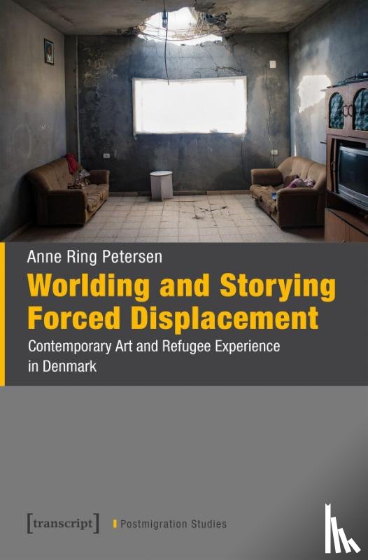 Petersen, Anne Ring - Worlding and Storying Forced Displacement