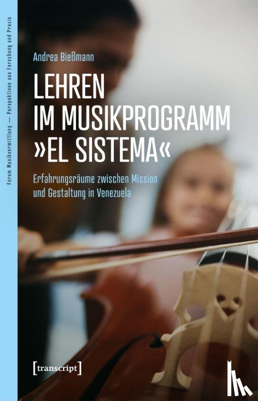 Bießmann, Andrea - Lehren im Musikprogramm 'El Sistema'