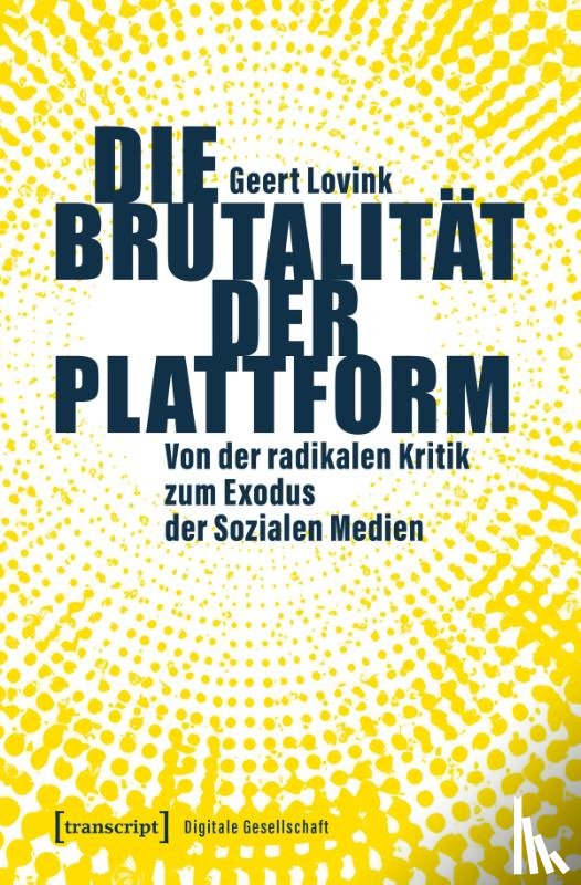 Lovink, Geert - Die Brutalität der Plattform