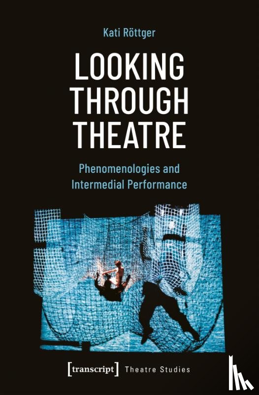 Rottger, Kati - Looking Through Theatre