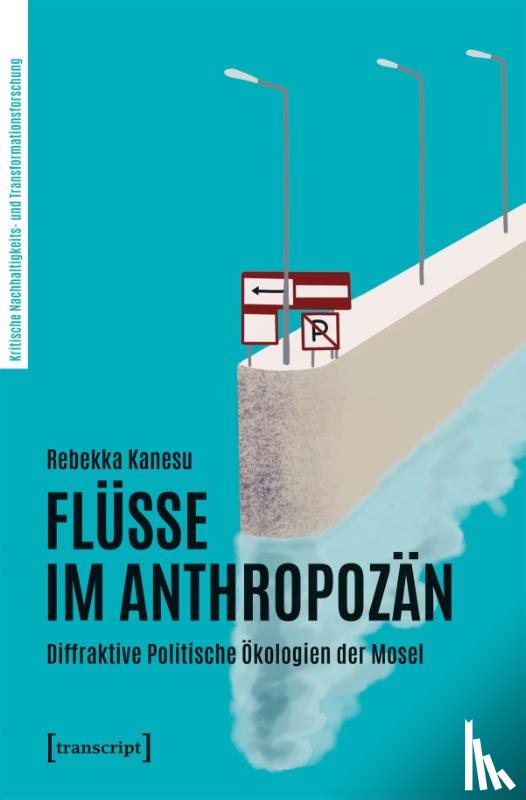 Kanesu, Rebekka - Flüsse im Anthropozän