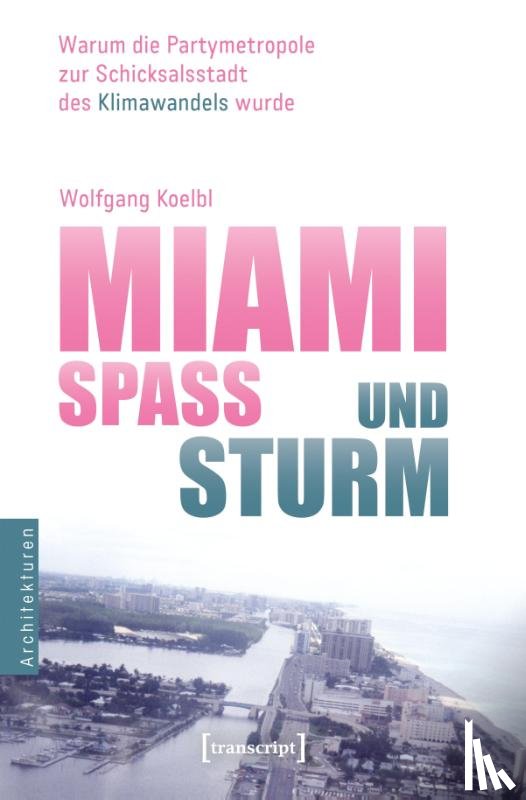 Koelbl, Wolfgang - Miami - Spaß und Sturm