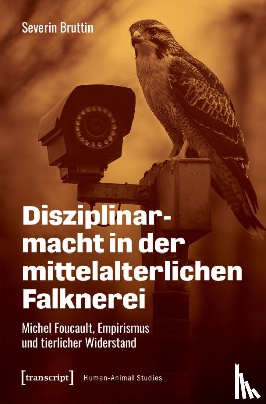 Bruttin, Severin - Disziplinarmacht in der mittelalterlichen Falknerei