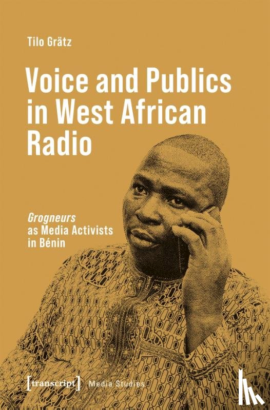 Gratz, Tilo - Voice and Publics in West African Radio
