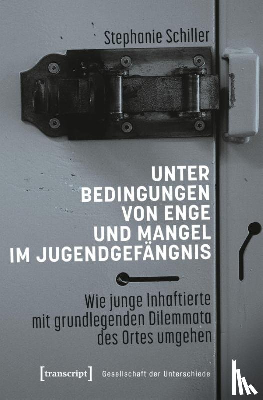 Schiller, Stephanie - Unter Bedingungen von Enge und Mangel im Jugendgefängnis