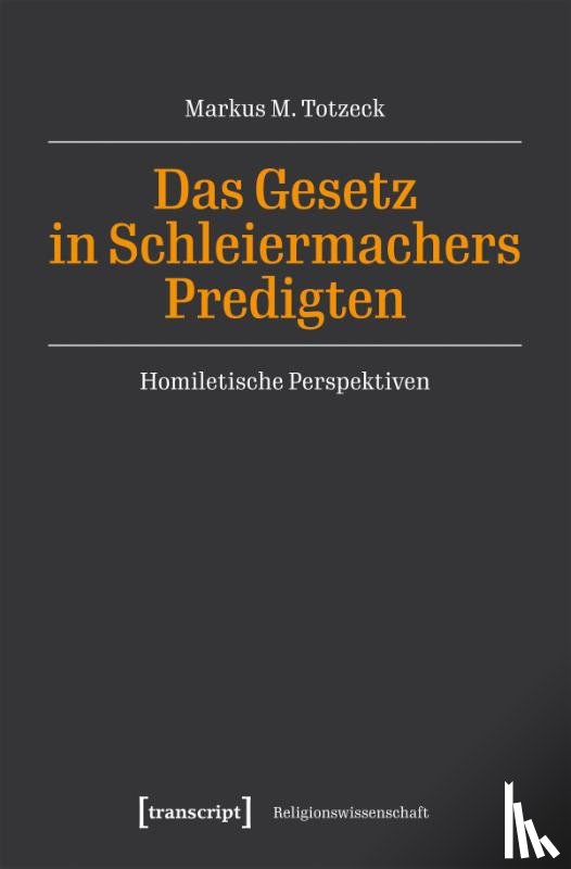 Totzeck, Markus M. - Das Gesetz in Schleiermachers Predigten