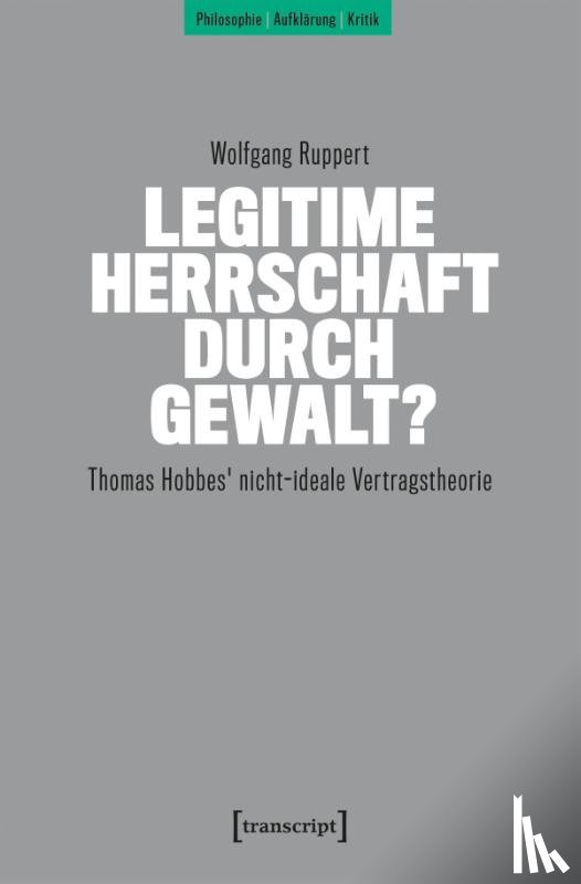 Ruppert, Wolfgang - Legitime Herrschaft durch Gewalt?