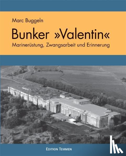 Buggeln, Marc - Der U-Boot Bunker ' Valentin'