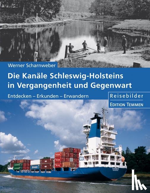 Scharnweber, Werner - Die Kanäle Schleswig-Holsteins in Vergangenheit und Gegenwart