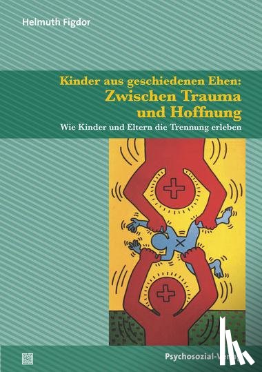 Figdor, Helmuth - Kinder aus geschiedenen Ehen: Zwischen Trauma und Hoffnung