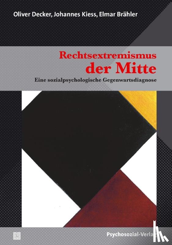 Decker, Oliver, Kiess, Johannes (University of Siegen, Brahler, Elmar (University of Leipzig - Rechtsextremismus Der Mitte