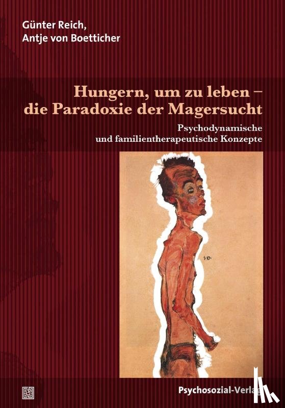 Reich, Günter, Boetticher, Antje von - Hungern, um zu leben - die Paradoxie der Magersucht