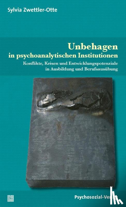 Zwettler-Otte, Sylvia - Unbehagen in psychoanalytischen Institutionen