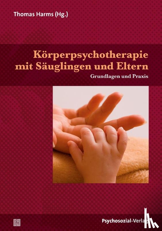  - Körperpsychotherapie mit Säuglingen und Eltern