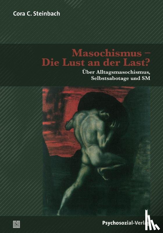 Steinbach, Cora C. - Masochismus - Die Lust an der Last?
