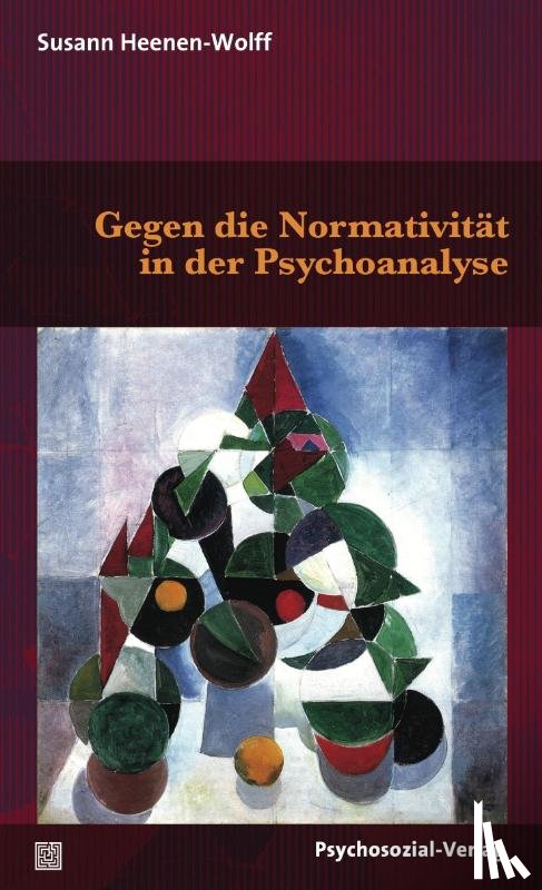 Heenen-Wolff, Susann - Gegen die Normativität in der Psychoanalyse