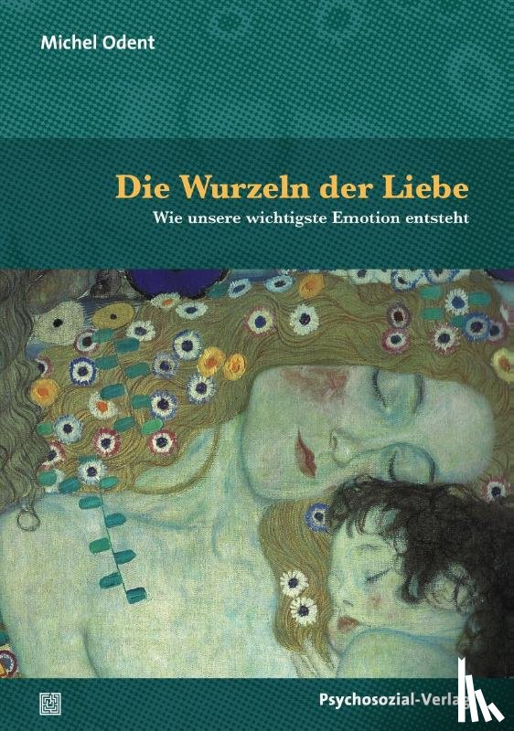 Odent, Michel - Die Wurzeln der Liebe