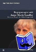 Focke, Ingo, Gutmann, Josef Bernd - Begegnungen mit Anne-Marie Sandler