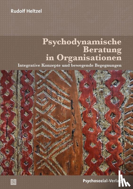Heltzel, Rudolf - Psychodynamische Beratung in Organisationen