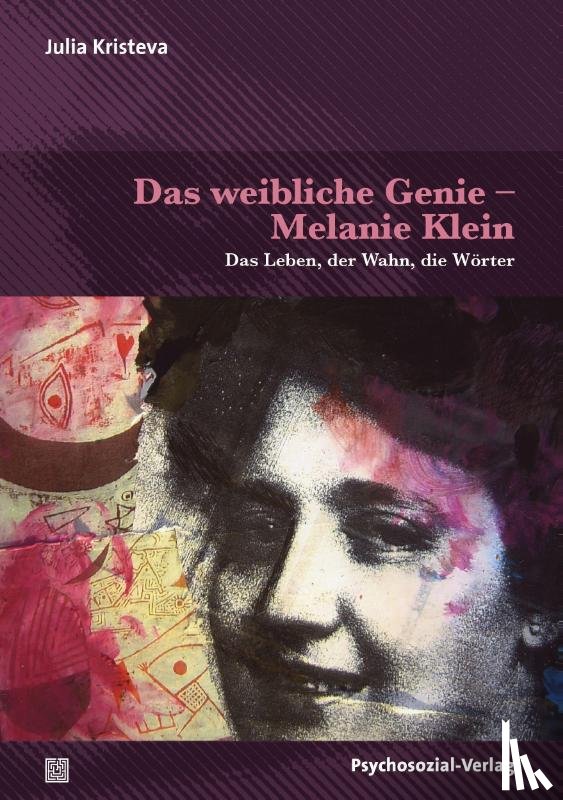 Kristeva, Julia - Das weibliche Genie - Melanie Klein