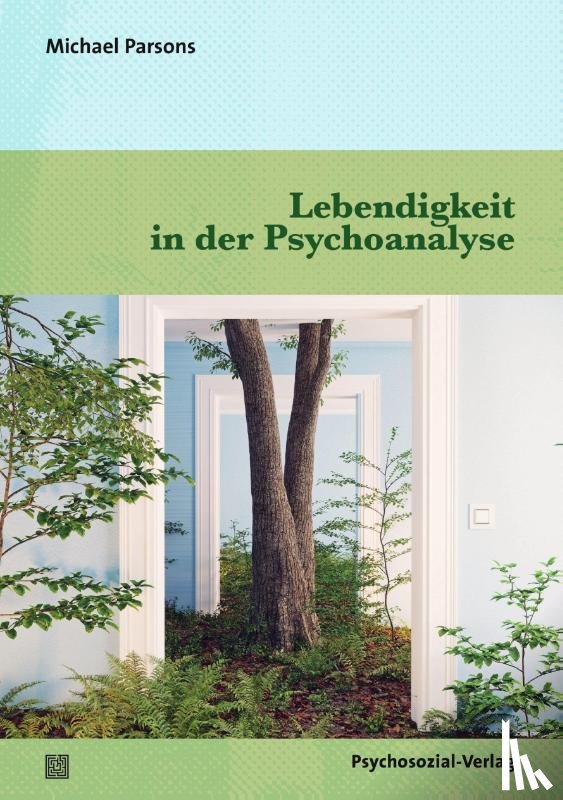 Parsons, Michael - Lebendigkeit in der Psychoanalyse