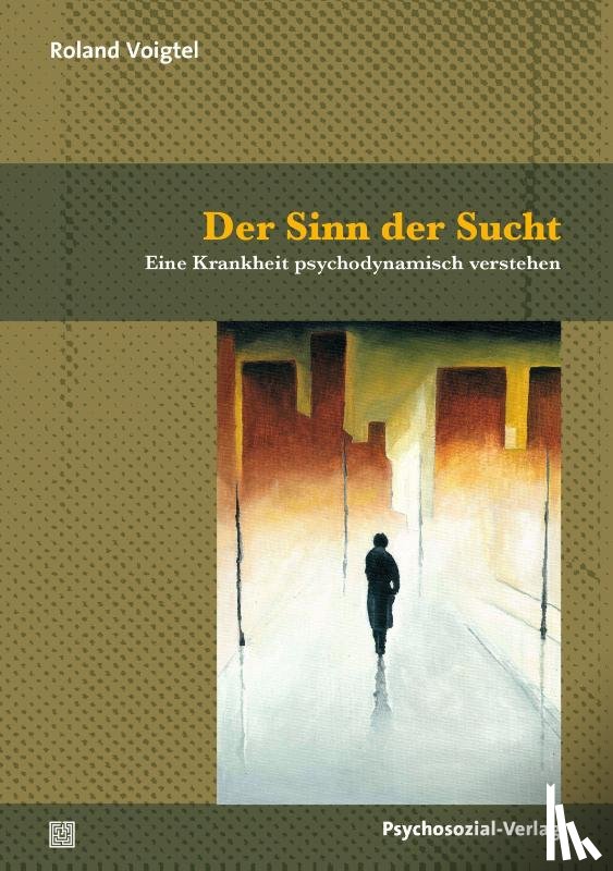 Voigtel, Roland - Der Sinn der Sucht
