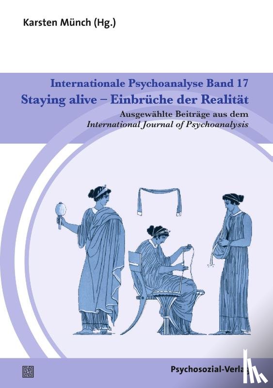  - Internationale Psychoanalyse Band 17: Staying alive - Einbrüche der Realität