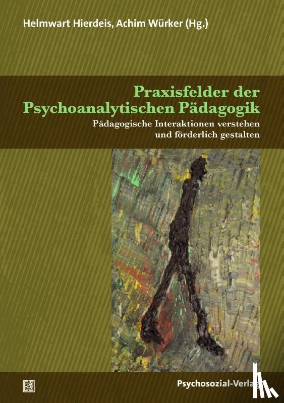  - Praxisfelder der Psychoanalytischen Pädagogik