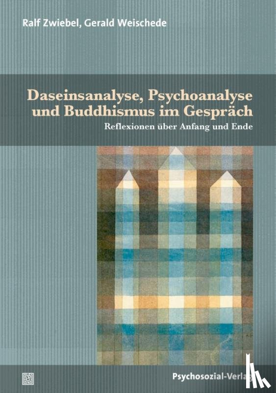 Zwiebel, Ralf, Weischede, Gerald - Daseinsanalyse, Psychoanalyse und Buddhismus im Gespräch