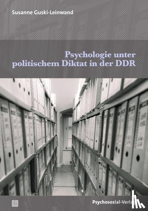 Guski-Leinwand, Susanne - Psychologie unter politischem Diktat in der DDR