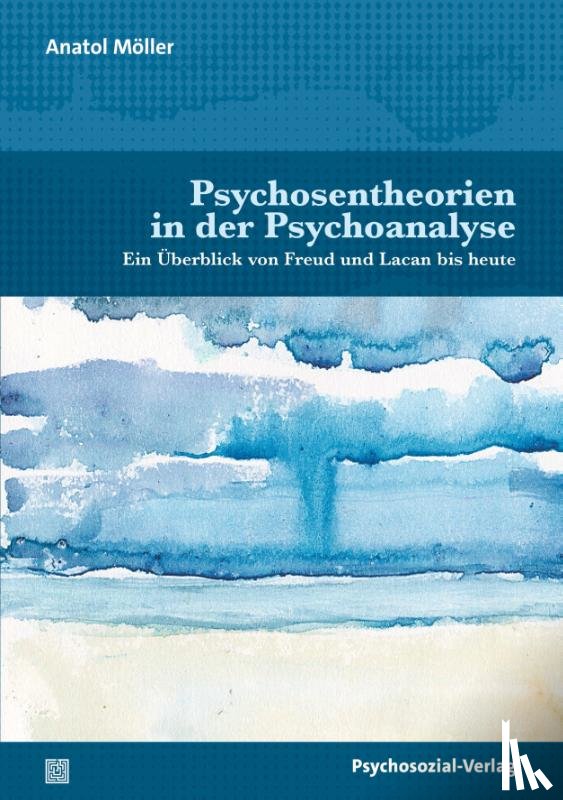 Möller, Anatol - Psychosentheorien in der Psychoanalyse
